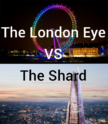 The Shard VS The London Eye
